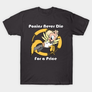 Ponies Never Die...For a Price T-Shirt